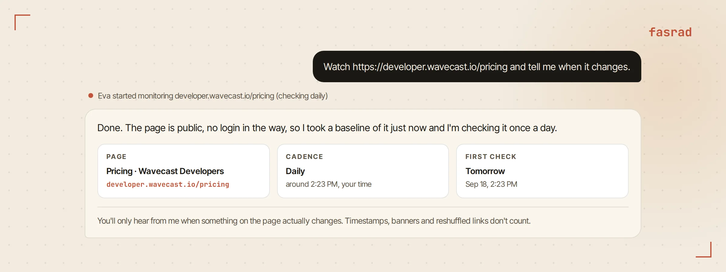 A chat where the user asks the agent to watch a pricing page and the agent confirms the daily cadence, the baseline it took, and the first check tomorrow